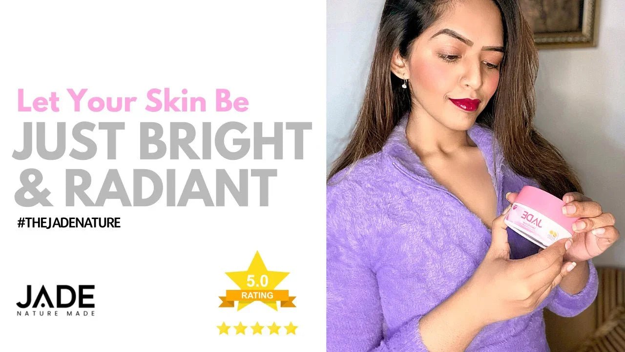 Let Your Skin Be - Bright & Radiant - JADE